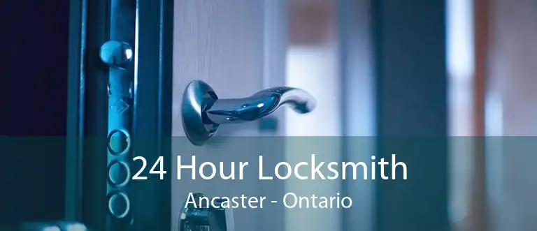 24 Hour Locksmith Ancaster - Ontario
