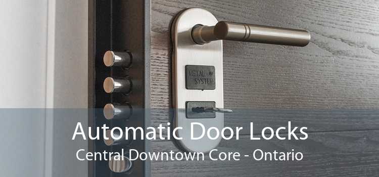 Automatic Door Locks Central Downtown Core - Ontario