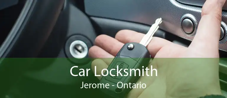 Car Locksmith Jerome - Ontario