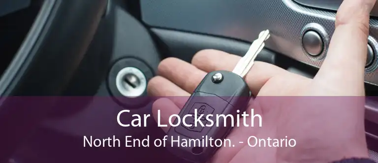 Car Locksmith North End of Hamilton. - Ontario