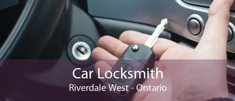 Car Locksmith Riverdale West - Ontario