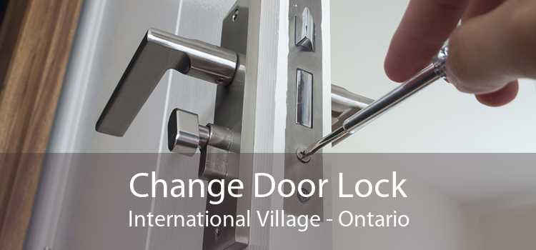 Change Door Lock International Village - Ontario