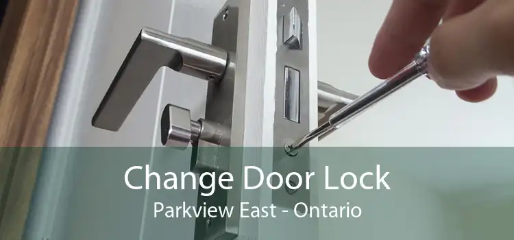 Change Door Lock Parkview East - Ontario