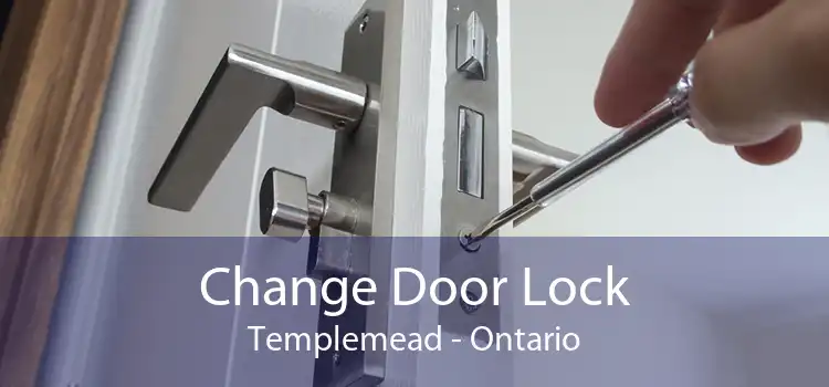 Change Door Lock Templemead - Ontario