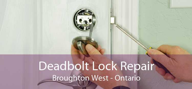 Deadbolt Lock Repair Broughton West - Ontario