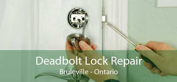 Deadbolt Lock Repair Bruleville - Ontario