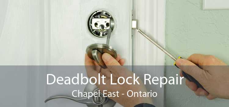 Deadbolt Lock Repair Chapel East - Ontario