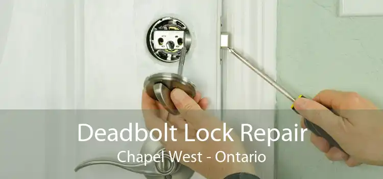 Deadbolt Lock Repair Chapel West - Ontario