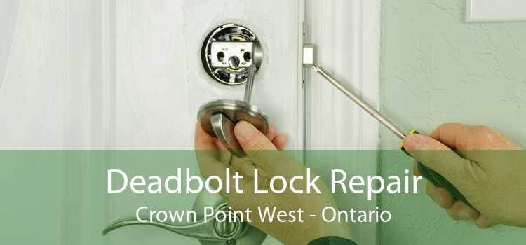 Deadbolt Lock Repair Crown Point West - Ontario