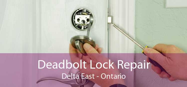 Deadbolt Lock Repair Delta East - Ontario