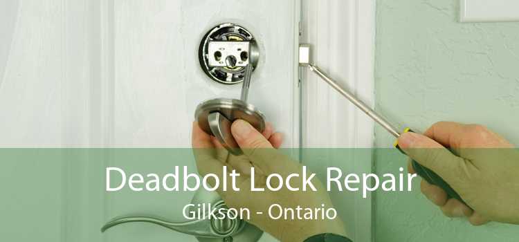 Deadbolt Lock Repair Gilkson - Ontario