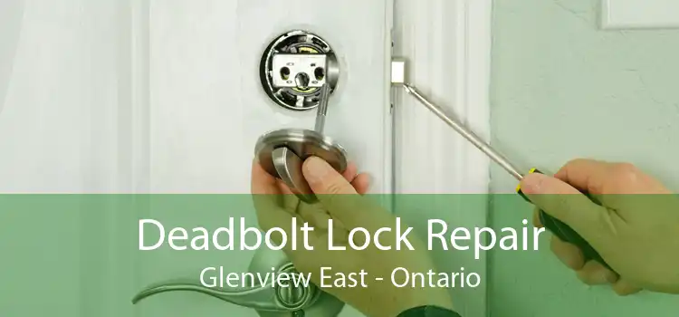 Deadbolt Lock Repair Glenview East - Ontario