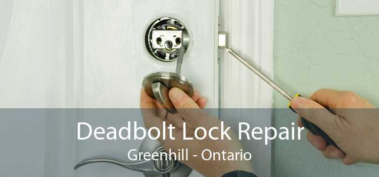 Deadbolt Lock Repair Greenhill - Ontario