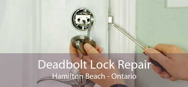 Deadbolt Lock Repair Hamilton Beach - Ontario
