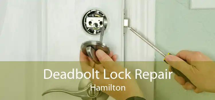 Deadbolt Lock Repair Hamilton
