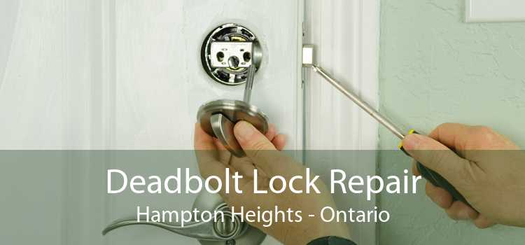 Deadbolt Lock Repair Hampton Heights - Ontario