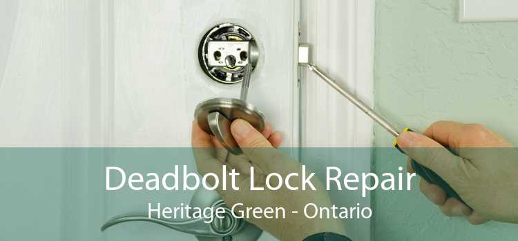 Deadbolt Lock Repair Heritage Green - Ontario