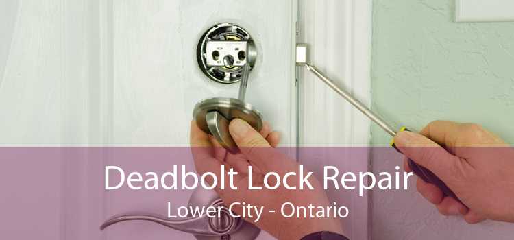 Deadbolt Lock Repair Lower City - Ontario