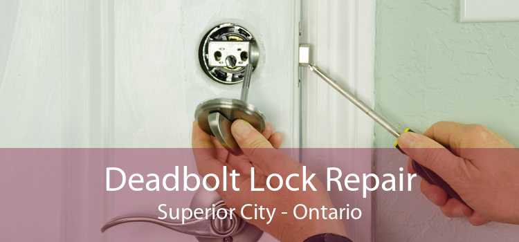 Deadbolt Lock Repair Superior City - Ontario