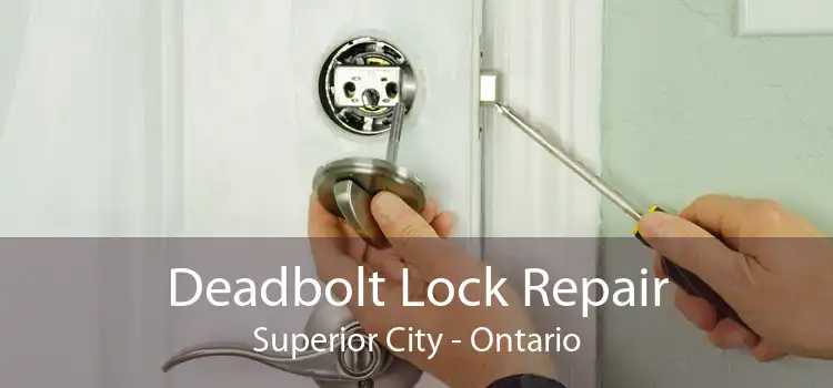 Deadbolt Lock Repair Superior City - Ontario