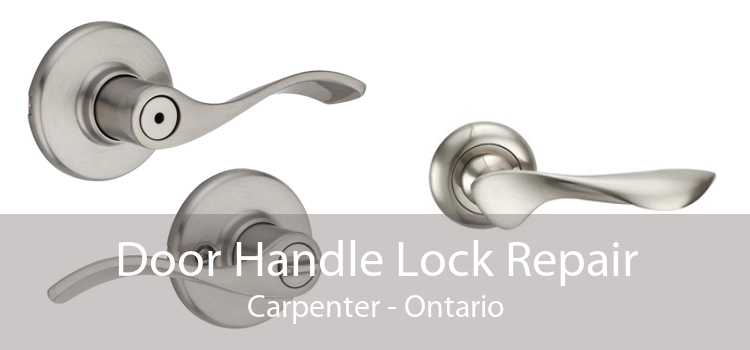 Door Handle Lock Repair Carpenter - Ontario