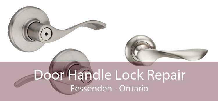 Door Handle Lock Repair Fessenden - Ontario