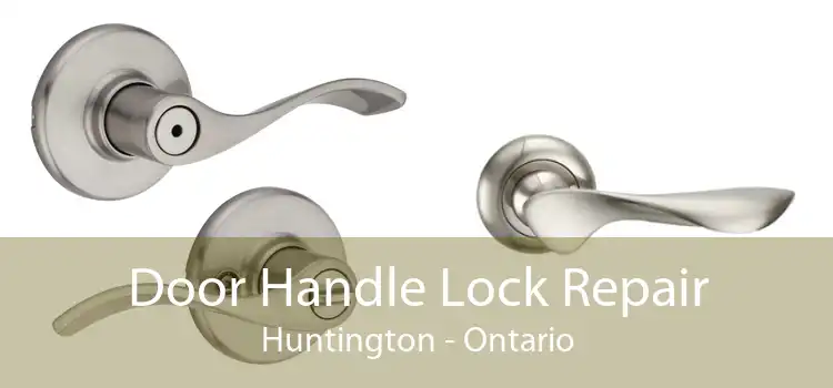 Door Handle Lock Repair Huntington - Ontario