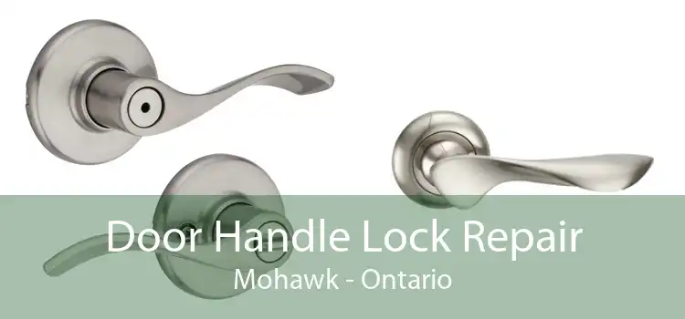 Door Handle Lock Repair Mohawk - Ontario
