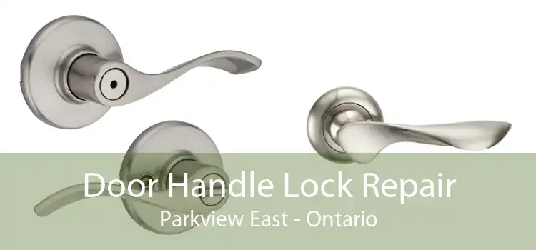 Door Handle Lock Repair Parkview East - Ontario