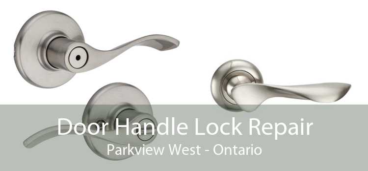 Door Handle Lock Repair Parkview West - Ontario
