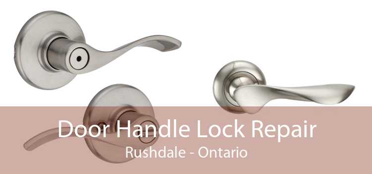 Door Handle Lock Repair Rushdale - Ontario