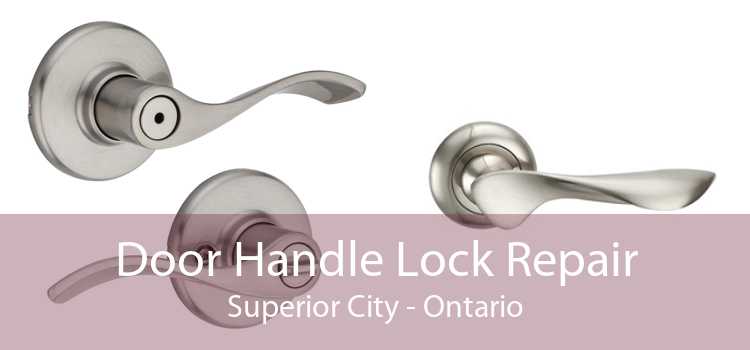 Door Handle Lock Repair Superior City - Ontario