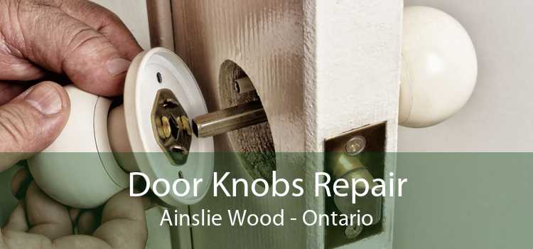 Door Knobs Repair Ainslie Wood - Ontario