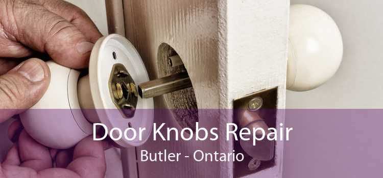 Door Knobs Repair Butler - Ontario