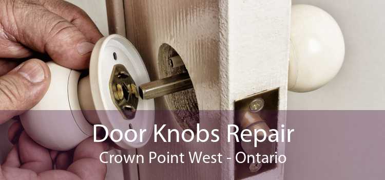 Door Knobs Repair Crown Point West - Ontario