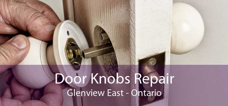 Door Knobs Repair Glenview East - Ontario