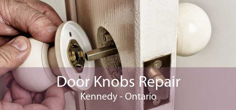 Door Knobs Repair Kennedy - Ontario