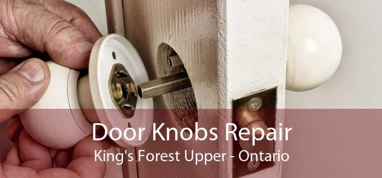 Door Knobs Repair King's Forest Upper - Ontario