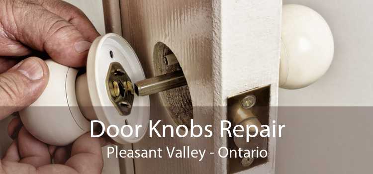 Door Knobs Repair Pleasant Valley - Ontario