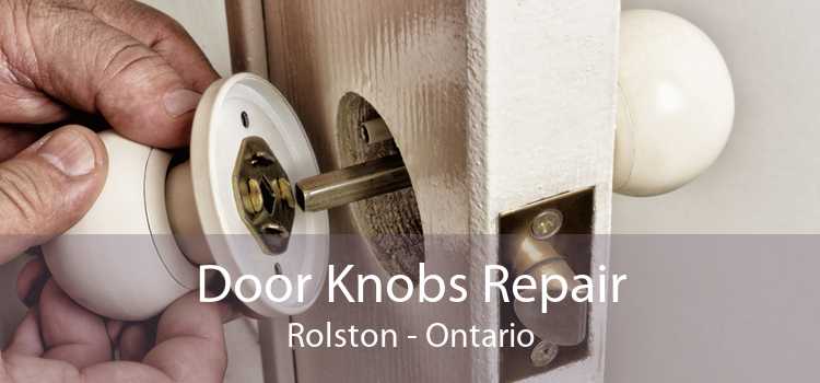 Door Knobs Repair Rolston - Ontario