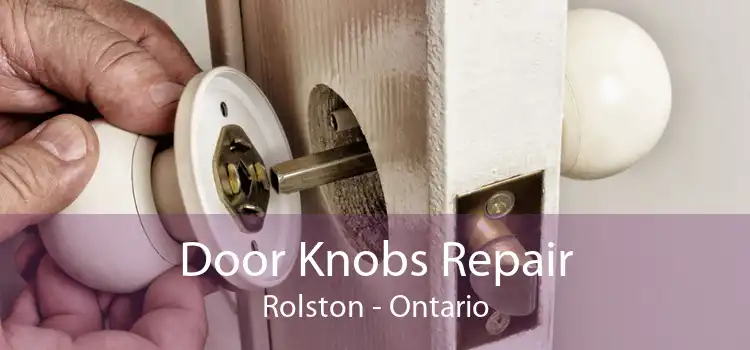 Door Knobs Repair Rolston - Ontario