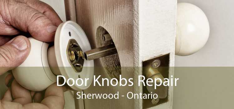 Door Knobs Repair Sherwood - Ontario