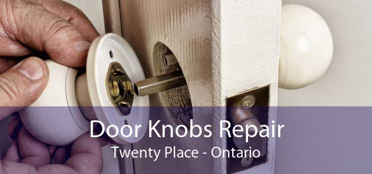 Door Knobs Repair Twenty Place - Ontario