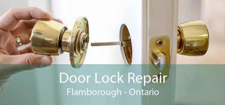 Door Lock Repair Flamborough - Ontario