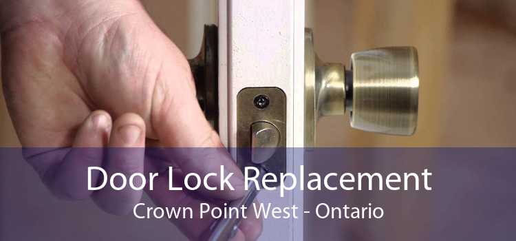 Door Lock Replacement Crown Point West - Ontario