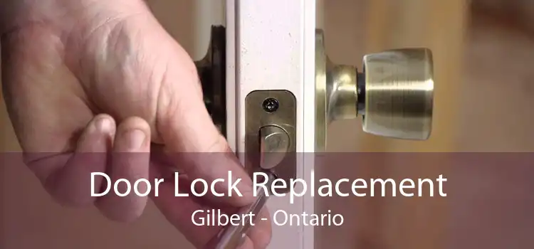 Door Lock Replacement Gilbert - Ontario