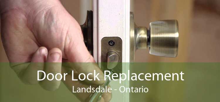 Door Lock Replacement Landsdale - Ontario