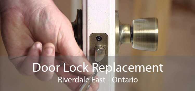 Door Lock Replacement Riverdale East - Ontario