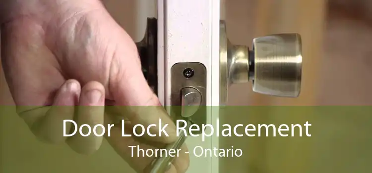 Door Lock Replacement Thorner - Ontario