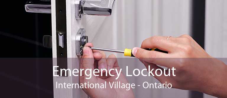 Emergency Lockout International Village - Ontario